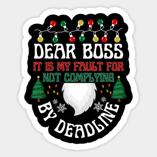 Dear Boss It is my fault for not complying By deadline Sticker